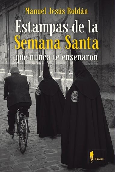 Estampas de la Semana Santa que nunca te enseñaron | 9788412140880 | MANUEL JESUS ROLDAN