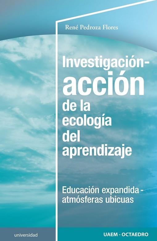 INVESTIGACIÓN-ACCIÓN DE LA ECOLOGÍA DEL APRENDIZAJE | 9788418348709 | RENE PEDROZA FLORES