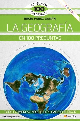 LA GEOGRAFÍA EN 100 PREGUNTAS | 9788413051376 | ROCIO PÉREZ GAÑÁN