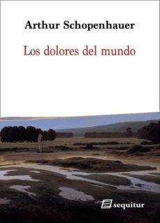 LOS DOLORES DEL MUNDO | 9788415707622 | ARTHUR SCHOPENHAUER