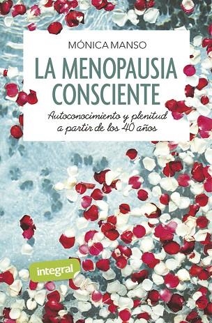 LA MENOPAUSIA CONSCIENTE AUTOCONOCIMIENTO Y PLENITUD A PARTIR DE LOS 40 AÑOS | 9788491181873 | MONICA MANSO BENEDICTO