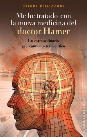 ME HE TRATADO CON LA NUEVA MEDICINA DEL DR. HAMER | 9788497777490 | PIERRE PELLIZZARI