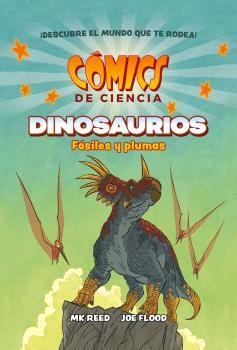 COMICS DE CIENCIA DINOSAURIOS FÓSILES Y PLUMAS | 9788467947618 | MK REED & JOE FLOOD