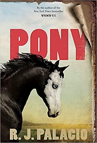 PONY | 9780553508116 | R.J. PALACIO