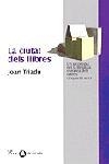 LA CIUTAT DELS LLIBRES | 9788482567310 | JOAN TRIADÚ FONT