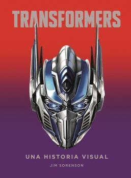 TRANSFORMERS UNA HISTORIA VISUAL | 9788467944518 | JIM SORENSON