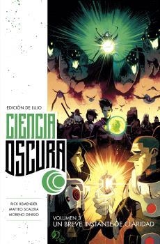 CIENCIA OSCURA 03 UN BREVE INSTANTE DE CLARIDAD | 9788467946949 | RICK REMENDER & MATTEO SCALERA & DEAN WHITE & MORENO DINISIO