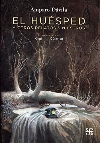 EL HUESPED Y OTROS RELATOS SINIESTROS | 9786071657008 | AMPARO DAVILA