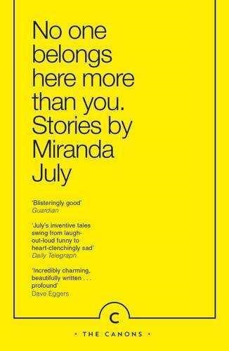 NO ONE BELONGS HERE MORE THAN YOU | 9781782116295 | MIRANDA JULY