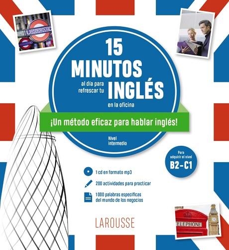 15 MINUTOS AL DÍA PARA REFRESCAR TU INGLÉS EN LA OFICINA B2-C1 | 9788418882296 | LAROUSSE