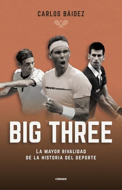 BIG THREE LA MAYOR RIVALIDAD DE LA HISTORIA DEL DEPORTE | 9788412288551 | CARLOS BAIDEZ