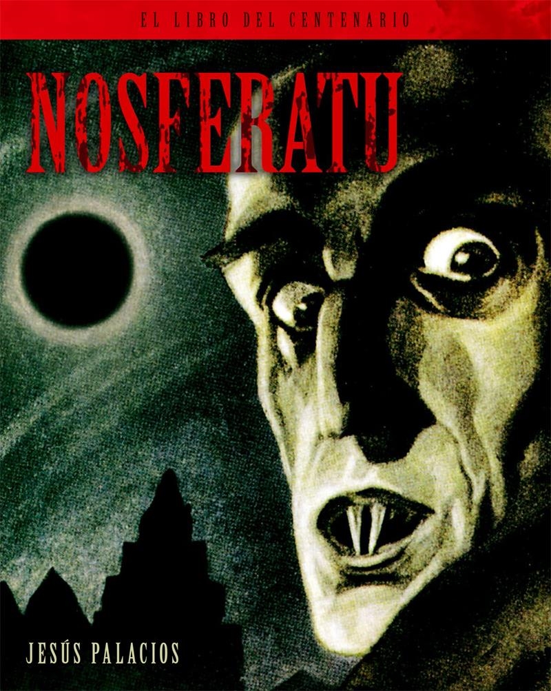 NOSFERATU. EL LIBRO DEL CENTENARIO | 9788418181351 | JESUS PALACIOS