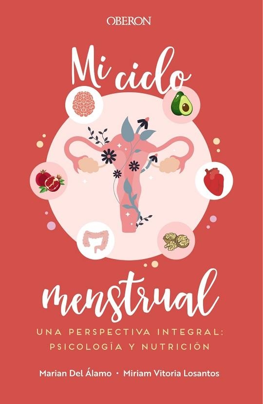 MI CICLO MENSTRUAL UNA PERSPECTIVA INTEGRAL: PSICOLOGÍA Y NUTRICIÓN | 9788441545083 | MARIAN DEL ALAMO & MIRIAM VITORIA LOSANTOS