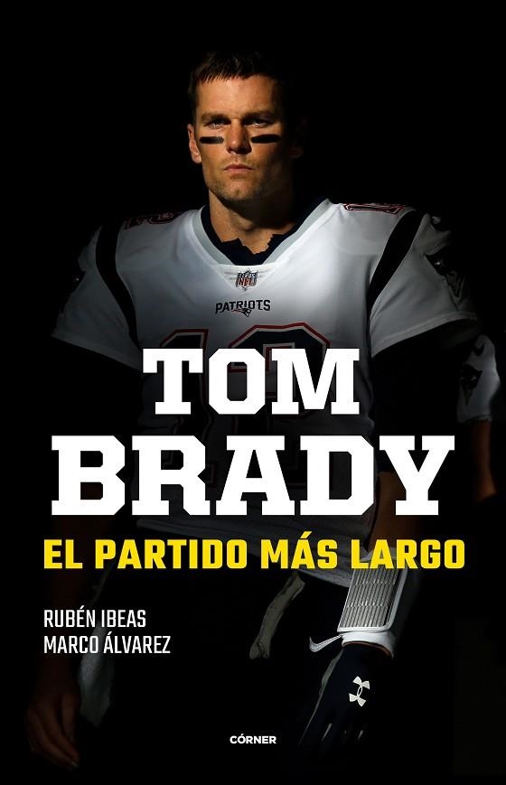 TOM BRADY EL PARTIDO MAS LARGO | 9788412414707 | RUBEN IBEAS & MARCO ALVAREZ