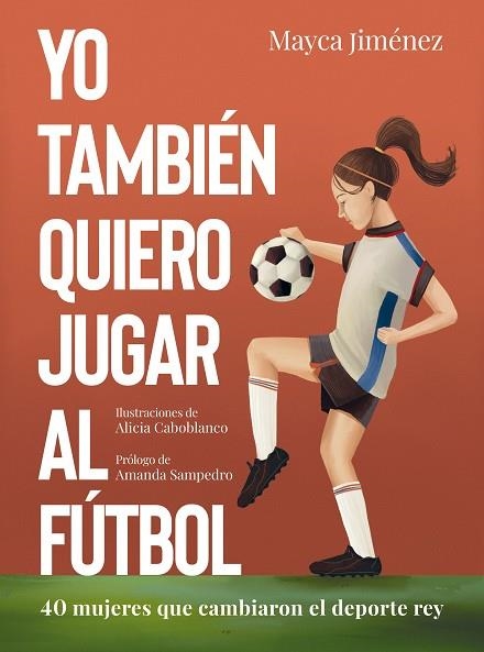 Yo también quiero jugar al fútbol | 9788418820274 | Mayca Jiménez & Alicia Caboblanco