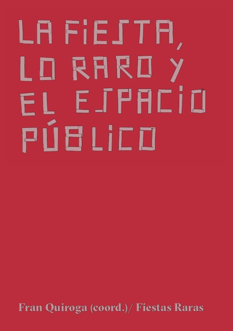 La fiesta, lo raro y el espacio público | 9788412030204 | VV.AA.