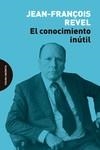 El conocimiento inútil | 9788412384710 | JEAN REVEL