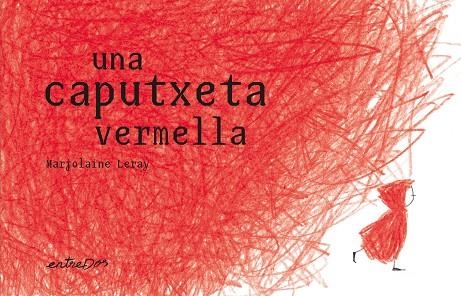 UNA CAPUTXETA VERMELLA | 9788412205695 | Marjolaine Leray