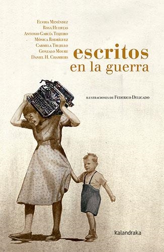 ESCRITOS EN LA GUERRA | 9788413430942 | Antonio García Teijeiro