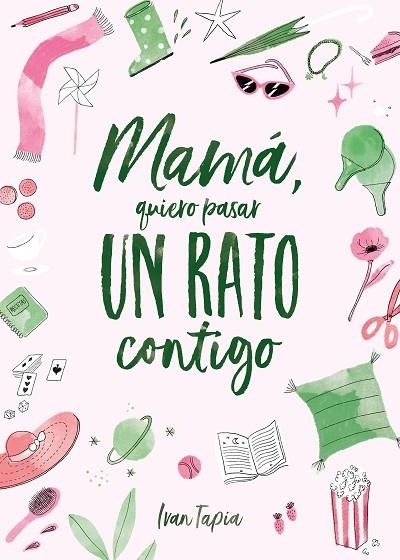 Mamá quiero pasar un rato contigo | 9788418820311 | Ivan Tapia