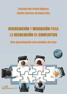 NEGOCIACIÓN Y MEDIACIÓN PARA LA RESOLUCIÓN DE CONFLICTOS | 9788413775012 | CRISTINA DEL PRADO HIGUERA & EMILIO SÁNCHEZ DE ROJAS DÍAZ