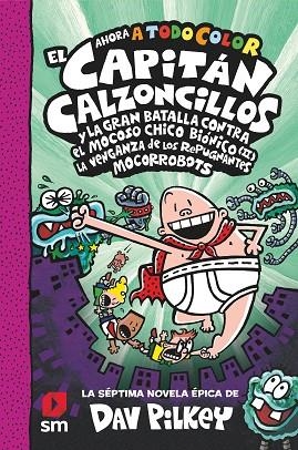 EL CAPITAN CALZONCILLOS 07 Y LA GRAN BATALLA CONTRA EL MOCOSO CHICO BIONICO II | 9788413922683 | DAV PILKEY