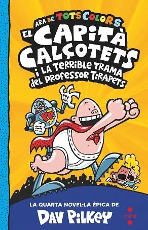 EL CAPITA CALÇOTETS 04 I LA TERRIBLE TRAMA DEL PROFESSOR TIRAPETS | 9788466150484 | DAV PILKEY