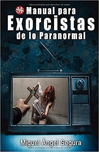 MANUAL PARA EXORCISTAS DE LO PARANORMAL | 9788412210200 | MIGUEL ANGEL SEGURA