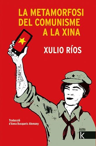 LA METAMORFOSI DEL COMUNISME A LA XINA | 9788418558320 | Xulio Ríos