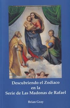 DESCUBRIENDO EL ZODÍACO EN LA SERIE DE LAS MADONAS DE RAFAEL | 9788418919015 | Brian Gray