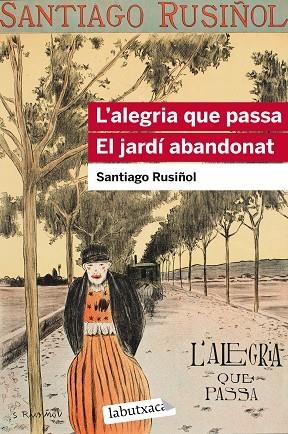 L'ALEGRIA QUE PASSA EL JARDI ABANDONAT | 9788415954903 | Santiago Rusiñol