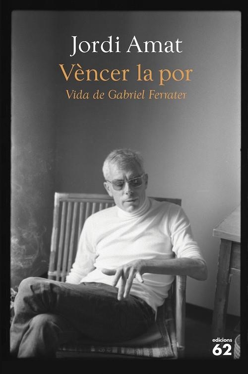 Vèncer la por. Vida de Gabriel Ferrater | 9788429780116 | Jordi Amat