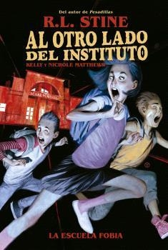 AL OTRO LADO DEL INSTITUTO  LA ESCUELA FOBIA | 9788467949155 | R.L. STINE & KELLY Y NICHOLE MATTHEWS