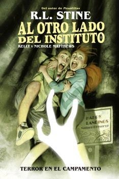 AL OTRO LADO DEL INSTITUTO TERROR EN EL CAMPAMENTO | 9788467949162 | R.L. STINE & KELLY Y NICHOLE MATTHEWS