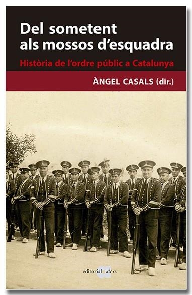 DEL SOMETENT ALS MOSSOS D'ESQUADRA HISTÒRIA DE L'ORDRE PÚBLIC A CATALUNYA | 9788418618239 | ANGEL CASALS MARTÍNEZ