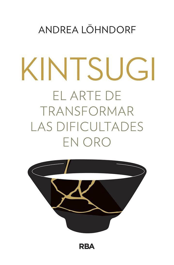 KINTSUGI EL ARTE DE TRANSFORMAR LAS DIFICULTADES EN ORO | 9788491875758 | ANDREA LÖHNDORF