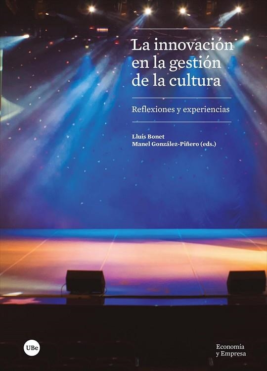 LA INNOVACIÓN EN LA GESTIÓN DE LA CULTURA | 9788491684336 | LLUIS  BONET & GONZALEZ-PIÑERO