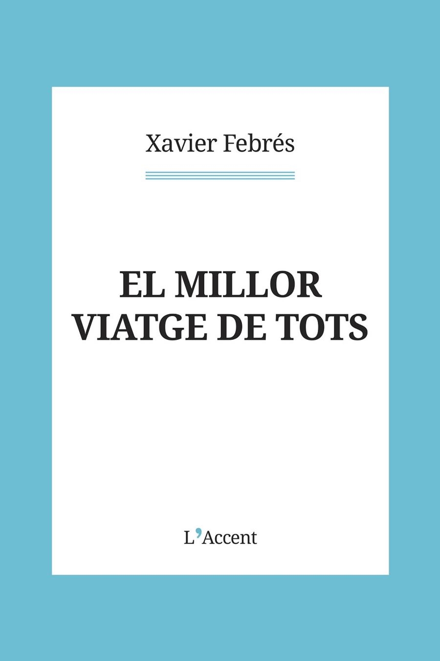 El millor viatge de tots | 9788418680151 | XAVIER FEBRES