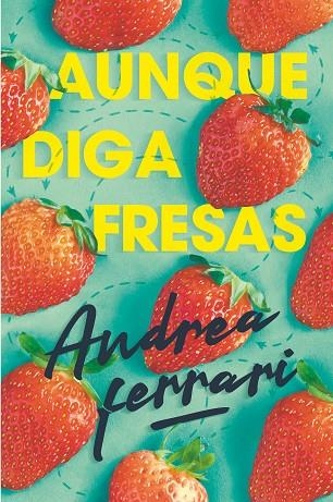 Aunque digas fresas | 9788491825098 | Andrea Ferrari