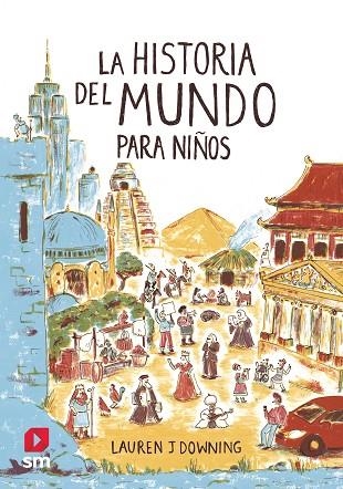 La historia del mundo para niños | 9788413188447 | Lauren J Downing