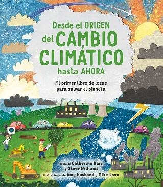 Desde el origen del cambio climático hasta ahora | 9788413920566 | Catherine Barr & Steve Williams