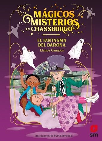 Los mágicos misterios en Chassburgo 04 El fantasma del Barona | 9788413921105 | Llanos Campos Martínez