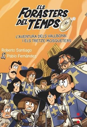 ELS FORASTERS DEL TEMPS 13 L'AVENTURA DELS VALLBONA I ELS TRETZE MOSQUETERS | 9788466150675 | ROBERTO SANTIAGO