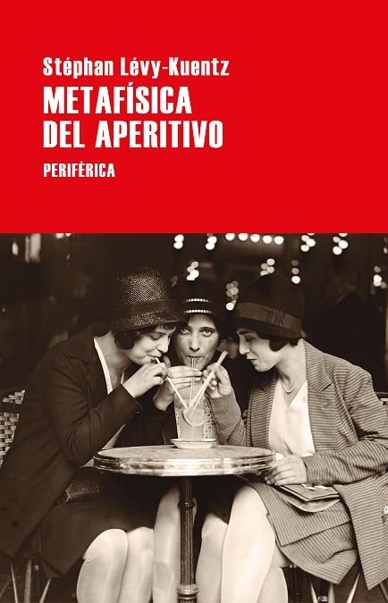 METAFISICA DEL APERITIVO | 9788418838255 | STEPHAN LEVY-KUENTZ