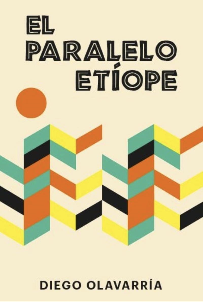 EL PARALELO ETÍOPE | 9788418546907 | DIEGO OLAVARRIA