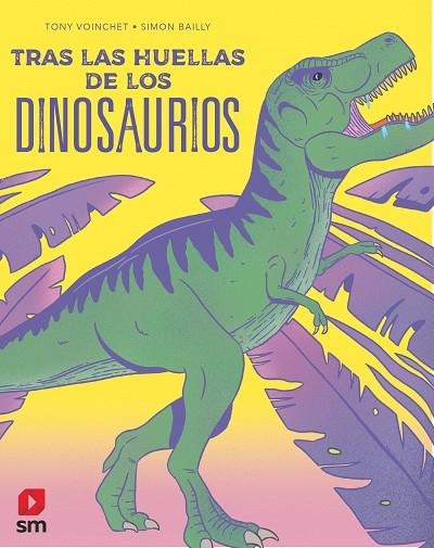 TRAS LAS HUELLAS DE LOS DINOSAURIOS | 9788413921884 | TONY VOINCHET