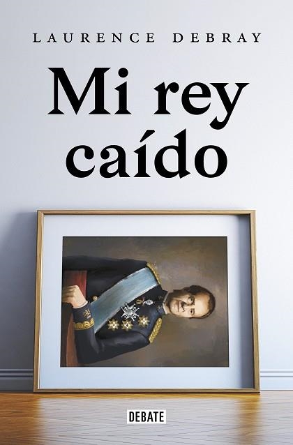 MI REY CAIDO | 9788418619991 | LAURENCE DEBRAY