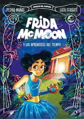 FRIDA MC MOON 01 Y LOS APRENDICES DEL TIEMPO | 9788402425812 | PEDRO MAÑAS