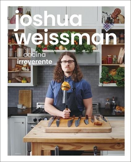 JOSHUA WEISSMAN COCINA IRREVERENTE | 9780241565681 | JOSHUA WEISSMAN