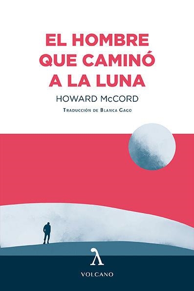 El hombre que caminó a la luna | 9788412283174 | Howard McCord